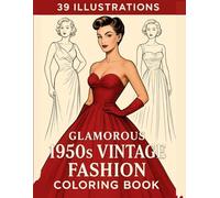 Glamorous 1950s Vinatage Fashion Coloring Book: Elegant and Chic Outfits Featuring Stunning and Glamorous Women Illustration