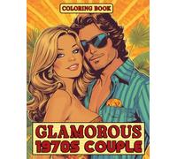 Glamorous 1970s Couple Coloring Book: The Magic of Timeless Glamour Coloring Pages Bell-Bottoms and Glittering Attire Through Retro-Themed Images For Adults, Teens To Color Fun And Enjoy