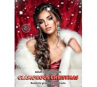 GLAMOROUS CHRISTMAS - Adult Coloring Book | Realistic Grayscale Portraits | Stunning Christmas female portraits to color | for Adults: English Edition