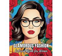Glamorous Fashion Coloring Book for Women - Vintage & Modern Dress Designs: Explore Stylish Outfits, Creative Elegance, and Relaxation through Art for ... Chic Trends, Beauty, and Timeless Styles