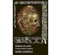 Glamour de osario: Cuentos extraños y macabros: 134