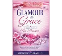 Glamour & Grace: Polished By His Presence