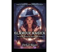 Glamour Magick: The Art of Witchcraft and Personal Power