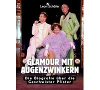 Glamour mit Augenzwinkern: Die Biografie über Die Geschwister Pfister. Komplett in Farbe