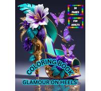 Glamour on heels a Relaxing;heels coloring book for adults,teens,men,women;30 pages of beautiful high heels;30 coloring pages to relieve stress: Book for Adults,Teens,Men,Women