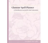 Glamour Spell Planner: A Devotional Journal for Self-Adoration