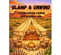 Glamp & Unwind: A Mindful Coloring & Activity Book for Relaxation, Stress Relief, and Outdoor Calm
