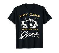 Glamping Funny Camping Glamper Why Camp When You Can Glamp Maglietta