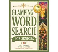 Glamping Word Search For Seniors: 120 Large Print Word Search Puzzles Featuring Luxury Camping, Outdoor Adventures, Scenic Retreats, and Relaxing Nature Themes with Solutions Included