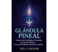 GLÁNDULA PINEAL: Cómo Abrir tu Mente y Conectar con tu Ser Interior ¡Con Solo 10 Minutos de Ejercicio Diario!
