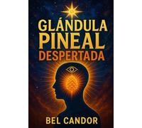 GLÁNDULA PINEAL DESPERTADA: Cómo Activar tu Tercer Ojo y Mejorar tu Conexión Espiritual ¡Incluso Si Nunca Has Practicado Meditación!