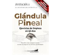 Glándula Pineal: Ejercicios de limpieza en 45 días