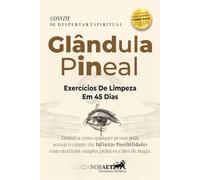 Glândula Pineal: Exercícios De Limpeza Em 45 Dias