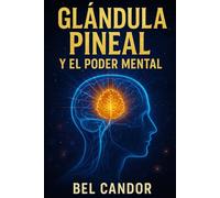 GLÁNDULA PINEAL Y EL PODER MENTAL: Cómo Potenciar tu Mente y Conexión Cósmica ¡En Menos de 30 DÍAS!