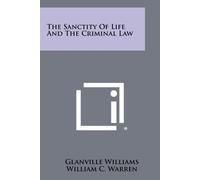 Glanville Williams The Sanctity of Life and the Criminal Law (Tascabile)
