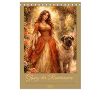 Glanz der Renaissance (Tischkalender 2027 DIN A5 hoch), CALVENDO Monatskalender: Edle Damen mit Windhunden und Doggen im Zeitalter der Pracht