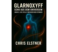 GLARNOXYFF - Echo aus dem Universum: Buch II - Die Stille zwischen den Sternen
