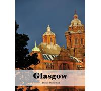 Glasgow: A Beautifully Curated Coffee Table Book for Travel and Tourism Enthusiasts