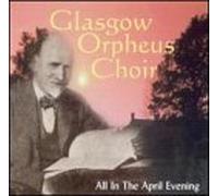 Glasgow Orpheus Choir, Robertson - All in an April Evening: Scottish Themes & Songs