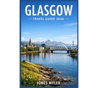 Glasgow Travel Guide 2026: Solve the Planning Confusion, Build Smart Itineraries, and Discover the City with Confidence