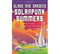 Glass and Gardens: Solarpunk Summers