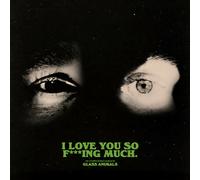 I Love You So F***Ing Much