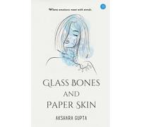 Glass Bones and Paper Skin