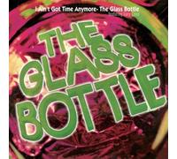 GLASS BOTTLE - I AIN'T GOT TIME ANYMORE