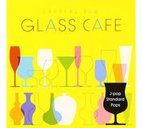 GLASS CAFE-CRYSTAL DEW J-POP S