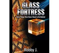 Glass Fortress: Some Things Were Never Meant To Be Deleted