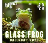 Glass Frog Calendar 2026: Exotic Transparent Frogs of the Rainforest