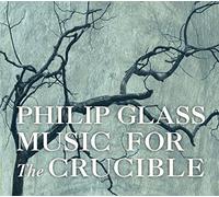 Philip Glass Philip Glass: Music for the Crucible (CD) Album