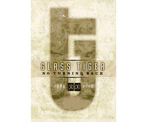 Glass Tiger - Glass Tiger - No Turning Back: 1984-2004