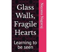 Glass Walls, Fragile Hearts: Learning to be seen