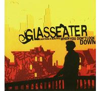 Glasseater - Everything Is Beautiful When You Don'T Look Down