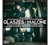 GLASSES MALONE - BLU DIVISION MUSIC GLASS HOUSE 2: LIFE AIN'T NUTHIN BUT