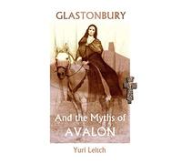 Glastonbury and the Myths of Avalon