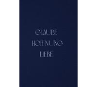 Glaube, Hoffnung, Liebe - Christlicher Notizblock mit Bibelversen auf Deutsch: 100 Seiten voller Inspiration für deinen Glauben - Ideal für Gebet, Andacht und tägliche Ermutigung
