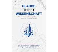 Glaube Trifft Wissenschaft: Die islamische Vision des Kosmos durch die Linse des Korans