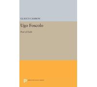 Glauco Cambon Ugo Foscolo (Copertina rigida) Princeton Legacy Library