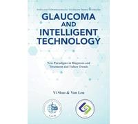 Glaucoma and Intelligent Technology: New Paradigms in Diagnosis and Treatment and Future Trends