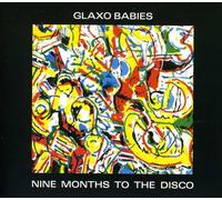 Glaxo Babies - Nine Months To The Disco