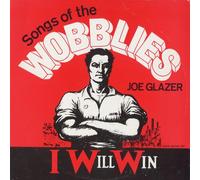Glazer, Joe - I Will Win: Songs Of The Wobblies