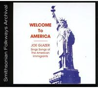 Glazer, Joe - Welcome To America-Joe Glazer Sings Songs Of The A