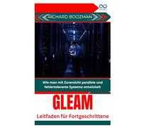 Gleam Leitfaden für Fortgeschrittene: Wie man mit Zuversicht parallele und fehlertolerante Systeme entwickelt