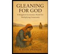 Gleaning for God: A Kingdom Economics Model for Multiplying Generosity
