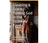 Gleaning & Grace: Finding God in the Ordinary Field: 2