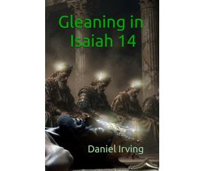 Gleaning in Isaiah 14: A Comprehensive Study & Commentary