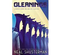 Gleanings: stories from the arc of a scythe - Shusterman Neal