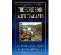 Gleb Nosovskiy Anatoly Fomenko The Horde from Pacific to Atlantic (Tascabile)